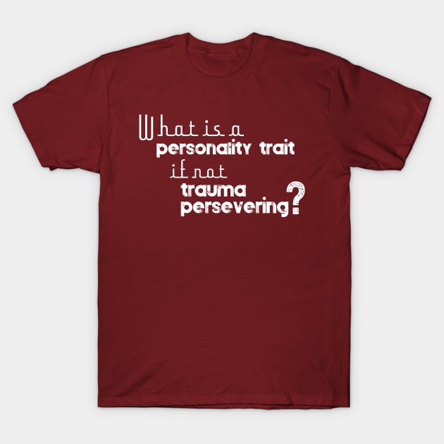 Trauma Persevering T-Shirt by Booze + Spirits Podcast